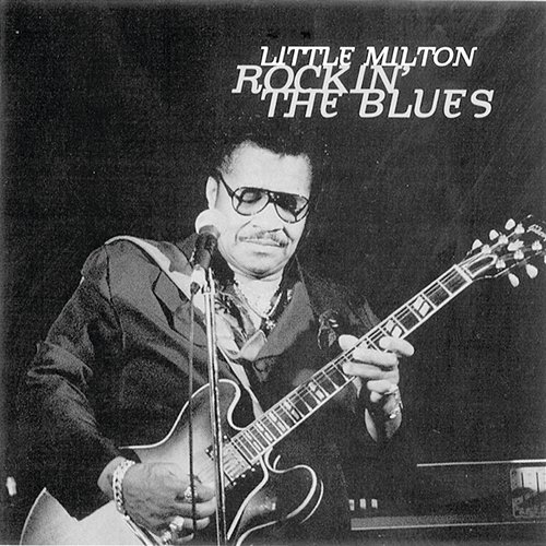 Rockin' The Blues Little Milton