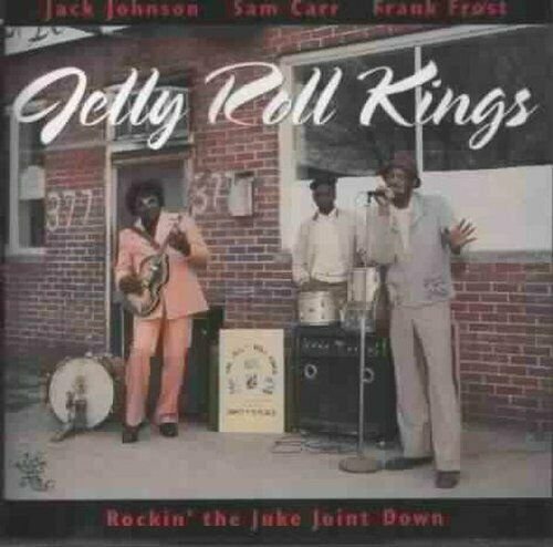 Rockin' The Juke Joint Down The Jelly Roll Kings