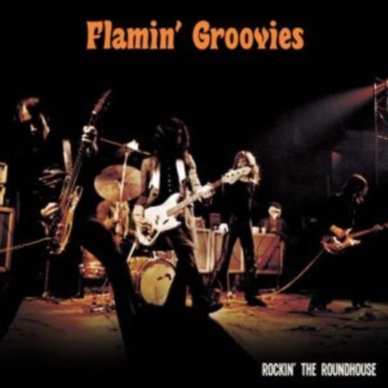 Rockin' the Roundhouse The Flamin' Groovies