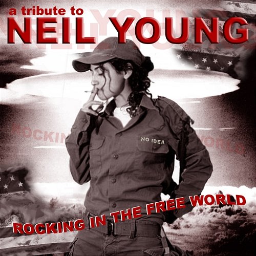 Rocking in the Free World: A Tribute to Neil Young The Insurgency