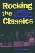 Rocking the Classics: English Progressive Rock and the Counterculture Macan Edward