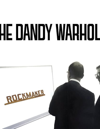 Rockmaker Dandy Warhols