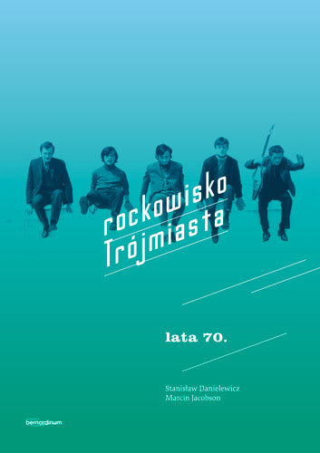 Rockowisko Trójmiasta. Lata 70 Danielewicz Stanisław, Jacobson Marcin