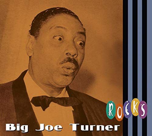 Rocks Big Joe Turner