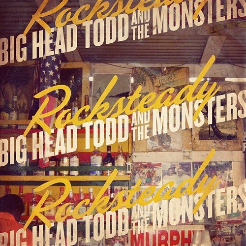 Rocksteady Big Head Todd and The Monsters