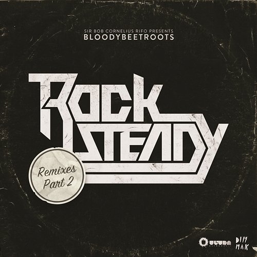 Rocksteady (Remixes, Pt. 2) The Bloody Beetroots