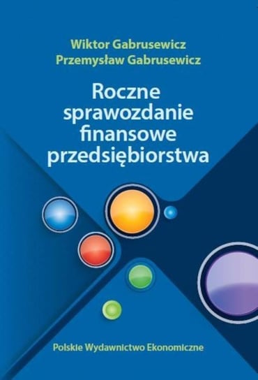 Roczne sprawozdania finansowe przedsiębiorstwa Gabrusewicz Wiktor, Gabrusewicz Przemysław