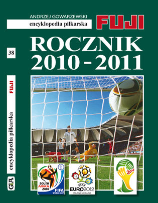 Rocznik 2010-2011. Encyklopedia piłkarska. Tom 38 Gowarzewski Andrzej