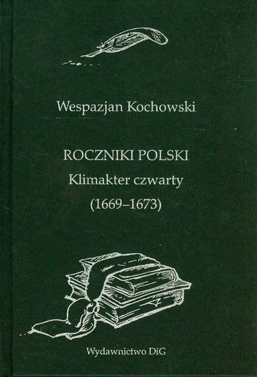 Roczniki Polski. Klimakter czwarty 1669-1673 Kochowski Wespazjan