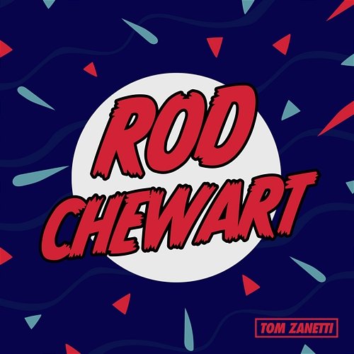 Rod Chewart Tom Zanetti