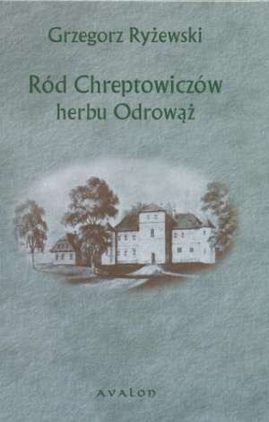 Ród Chreptowiczów Herbu Odrowąż Ryżewski Grzegorz