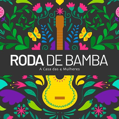 Roda de Bamba A Casa das 4 Mulheres