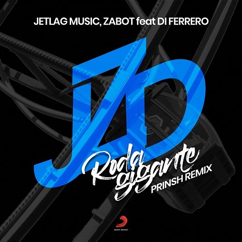 Roda Gigante (PRINSH Remix) Jetlag Music, Zabot, Di Ferrero