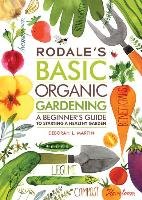 Rodale's Basic Organic Gardening Martin Deborah L., Gardening Editors Of Organic