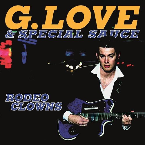 Rodeo Clowns G. Love & Special Sauce