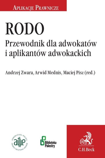 RODO. Przewodnik dla adwokatów i aplikantów adwokackich Mednis Arwid, Pisz Maciej, Zwara Andrzej