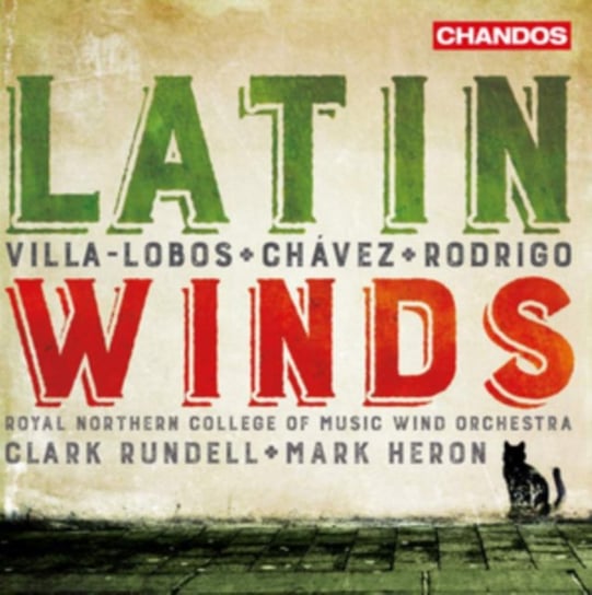 Rodrigo/Villa-Lobos/Chavez: Latin Winds Royal Northern College of Music Wind Orchestra