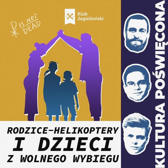 Rodzicie-helikoptery i dzieci z wolnego wybiegu - Kultura Poświęcona - podcast Opracowanie zbiorowe