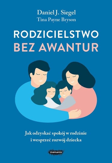 Rodzicielstwo bez awantur - ebook epub Payne Bryson Tina, Siegel Daniel J.