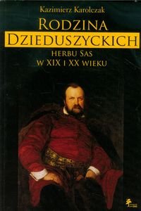 Rodzina Dzieduszyckich herbu Sas w XIX i XX wieku Karolczak Kazimierz