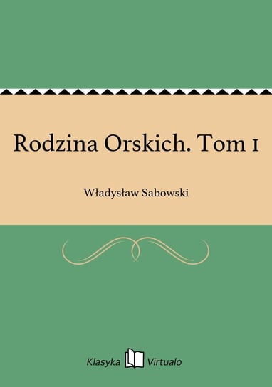 Rodzina Orskich. Tom 1 - ebook epub Sabowski Władysław