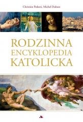 Rodzinna encyklopedia katolicka Opracowanie zbiorowe