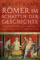 Römer im Schatten der Geschichte Knapp Robert