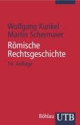 Römische Rechtsgeschichte Kunkel Wolfgang, Schermaier Martin Josef