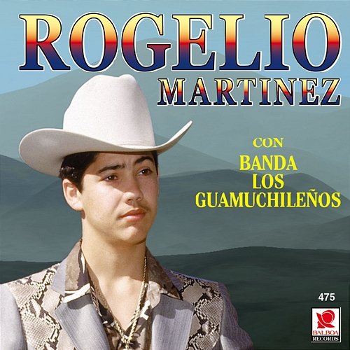 Rogelio Martínez Con Banda Los Guamuchileños Rogelio Martinez feat. Banda Los Guamuchileños