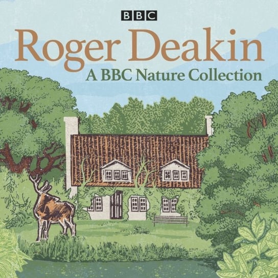 Roger Deakin: A BBC Nature Collection Deakin Roger