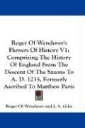 Roger Of Wendover's Flowers Of History V1 Wendover Roger Of