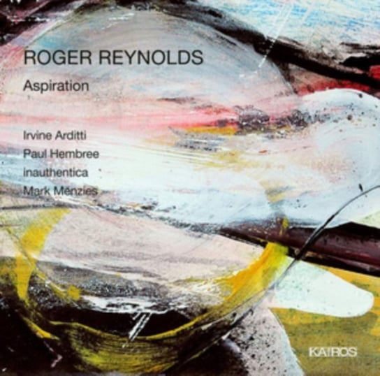 Roger Reynolds: Aspiration Various Artists