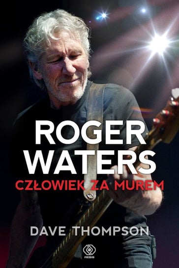 Roger Waters. Człowiek za murem Thompson Dave