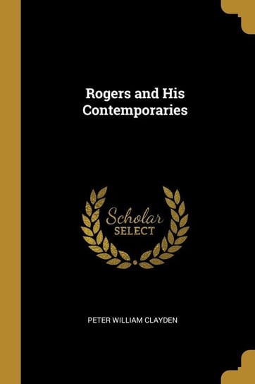 Rogers and His Contemporaries Clayden Peter William