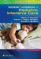 Rogers' Handbook of Pediatric Intensive Care Shaffner Donald H., Mcmillan Kristen Nelson L.