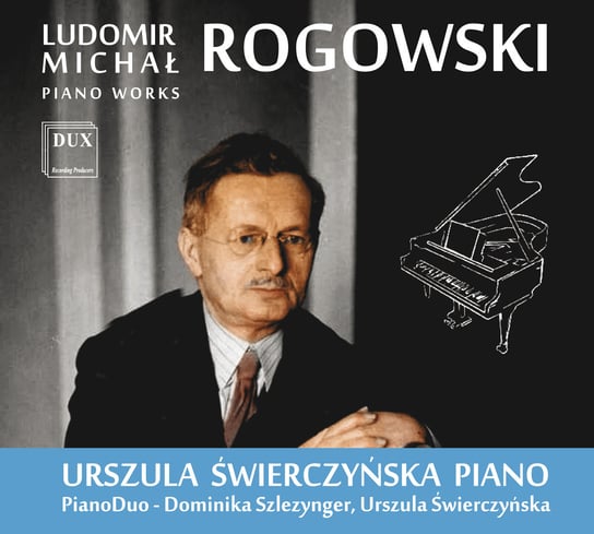 Rogowski: Piano Works Świerczyńska Urszula, Szlezynger Dominika