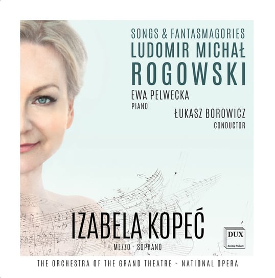 Rogowski: Pieśni i Fantasmagories Orkiestra Teatru Wielkiego Opery Narodowej, Kopeć Izabela