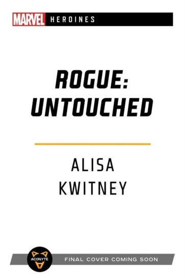 Rogue. Untouched. A Marvel Heroines Novel Kwitney Alisa