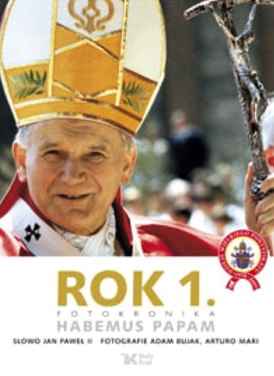 Rok 1. Fotokronika. Habemus Papam Bujak Adam, Jan Paweł II, Mari Arturo