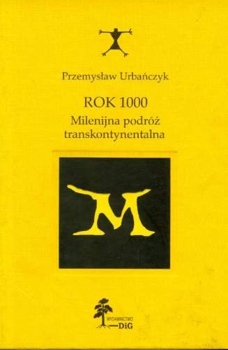 Rok 1000. Milenijna podróż transkontynentalna Urbańczyk Przemysław