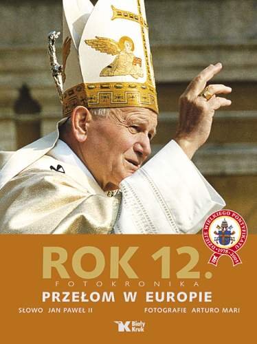 Rok 12. Fotokronika. Przełom w Europie Jan Paweł II