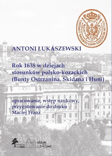 Rok 1638 w dziejach stosunków polsko-kozackich Łukaszewski Antoni, Franz Maciej