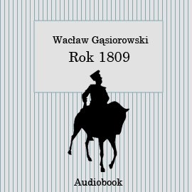 Rok 1809 Gąsiorowski Wacław