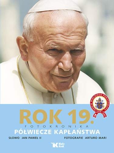 Rok 19. Fotokronika. Półwiecze kapłaństwa Jan Paweł II