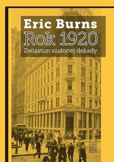 Rok 1920. Zwiastun szalonej dekady Burns Eric