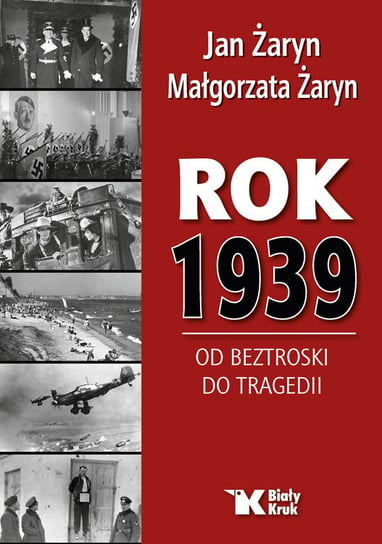 Rok 1939. Od beztroski do tragedii Żaryn Jan, Żaryn Małgorzata