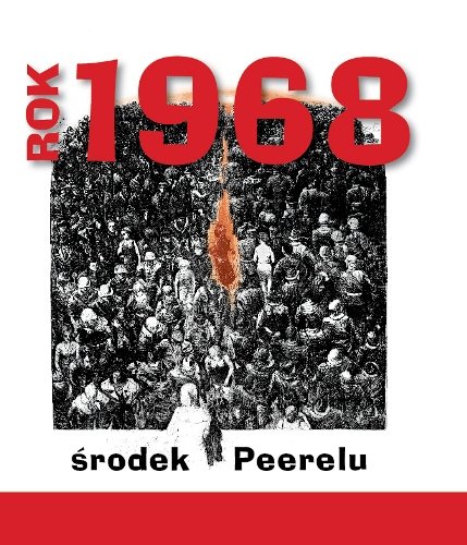 Rok 1968. Środek Peerelu Opracowanie zbiorowe