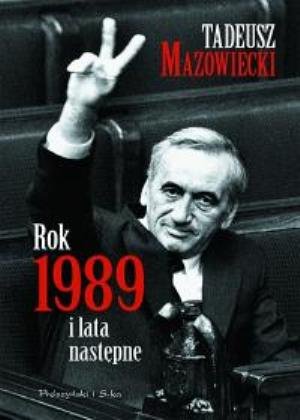 Rok 1989 i lata następne Mazowiecki Tadeusz