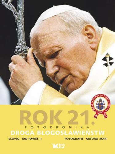Rok 21. Fotokronika. Droga błogosławieństw Jan Paweł II