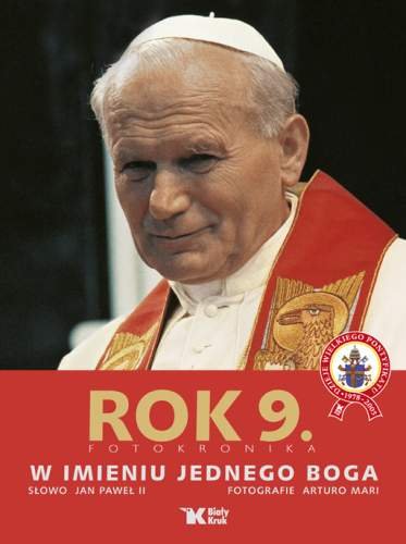 Rok 9. Fotokronika. . W imieniu jednego Boga Jan Paweł II, Mari Arturo